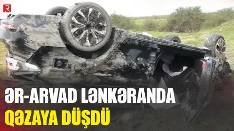 Lənkəranda ər-arvad qəzaya düşdü - RTV