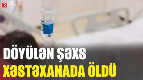 Goranboyda döyülən şəxs xəstəxanada öldü - RTV