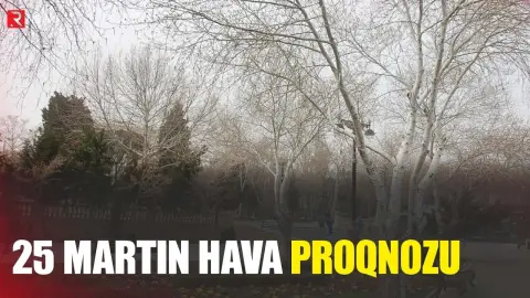 25 martın hava proqnozu açıqlandı - RTV